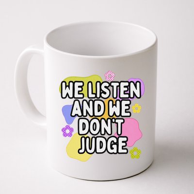 We Listen And We DonT Judge Trending Relationship Saying Mug