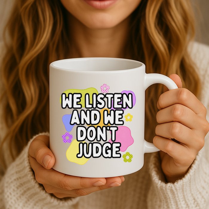 We Listen And We DonT Judge Trending Relationship Saying Mug