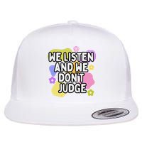 We Listen And We DonT Judge Trending Relationship Saying Flatbill Hat