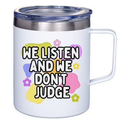 We Listen And We DonT Judge Trending Relationship Saying 12oz Stainless Steel Coffee Mug