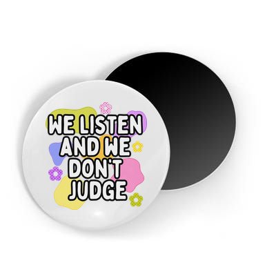 We Listen And We DonT Judge Trending Relationship Saying Magnet