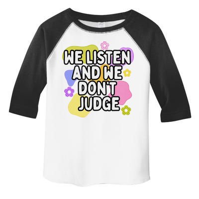 We Listen And We DonT Judge Trending Relationship Saying Toddler Fine Jersey T-Shirt