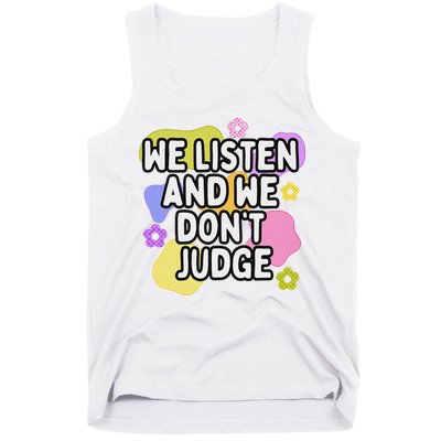 We Listen And We DonT Judge Trending Relationship Saying Tank Top