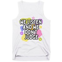 We Listen And We DonT Judge Trending Relationship Saying Tank Top