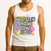 We Listen And We DonT Judge Trending Relationship Saying Tank Top