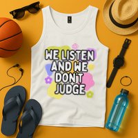 We Listen And We DonT Judge Trending Relationship Saying Tank Top