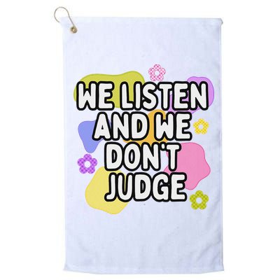 We Listen And We DonT Judge Trending Relationship Saying Golf Towel