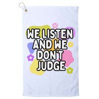 We Listen And We DonT Judge Trending Relationship Saying Golf Towel