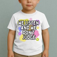 We Listen And We DonT Judge Trending Relationship Saying Toddler T-Shirt