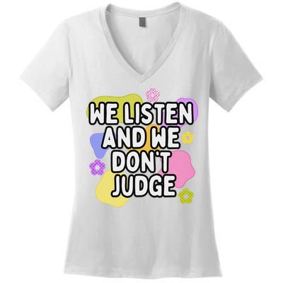 We Listen And We DonT Judge Trending Relationship Saying Women's V-Neck T-Shirt