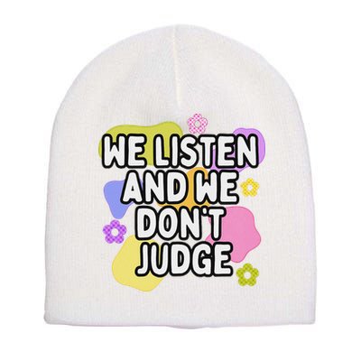 We Listen And We DonT Judge Trending Relationship Saying Short Acrylic Beanie