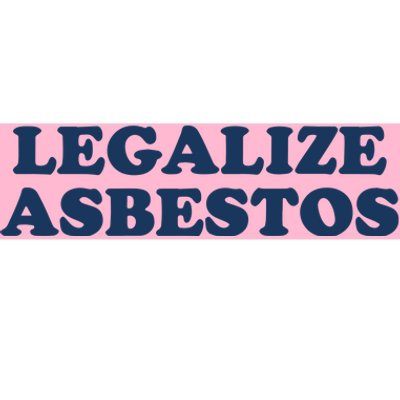 Worstshirts Legalize Asbestos Bumper Sticker