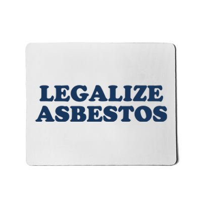 Worstshirts Legalize Asbestos Mousepad