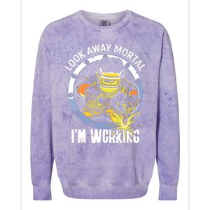 Welder Look Away Mortal I'm Working Funny Welding Colorblast Crewneck Sweatshirt