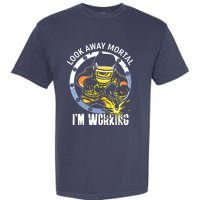 Welder Look Away Mortal I'm Working Funny Welding Garment-Dyed Heavyweight T-Shirt