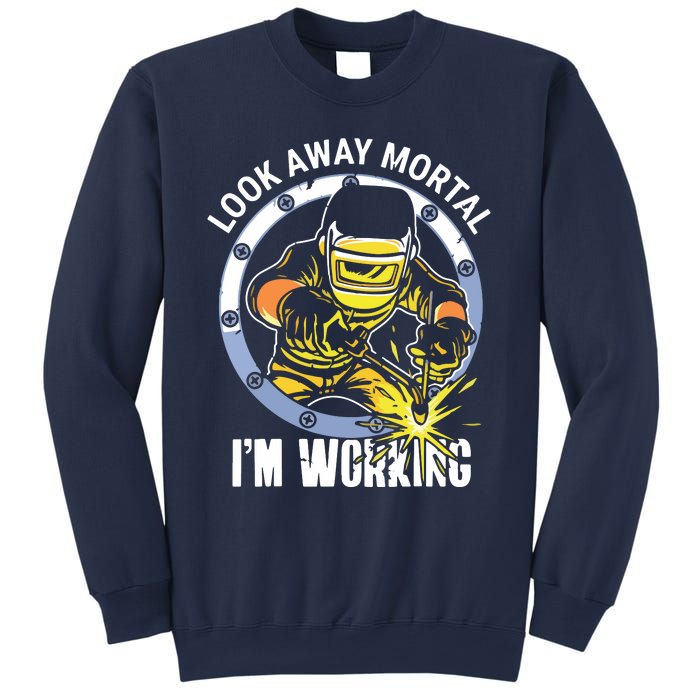 Welder Look Away Mortal I'm Working Funny Welding Sweatshirt