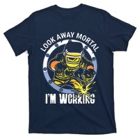 Welder Look Away Mortal I'm Working Funny Welding T-Shirt