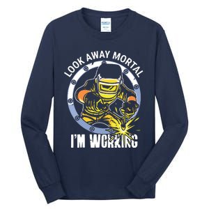 Welder Look Away Mortal I'm Working Funny Welding Tall Long Sleeve T-Shirt