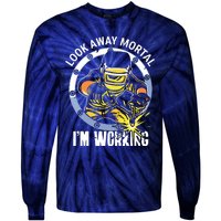 Welder Look Away Mortal I'm Working Funny Welding Tie-Dye Long Sleeve Shirt