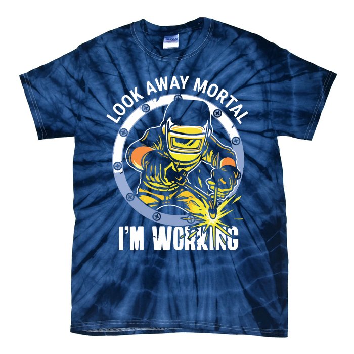 Welder Look Away Mortal I'm Working Funny Welding Tie-Dye T-Shirt