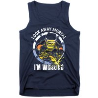 Welder Look Away Mortal I'm Working Funny Welding Tank Top