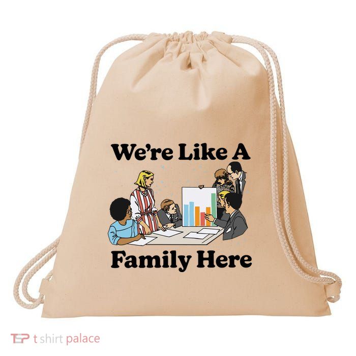 WeRe Like A Family Here Drawstring Bag