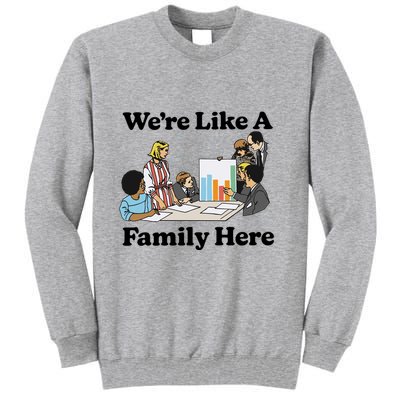 WeRe Like A Family Here Tall Sweatshirt
