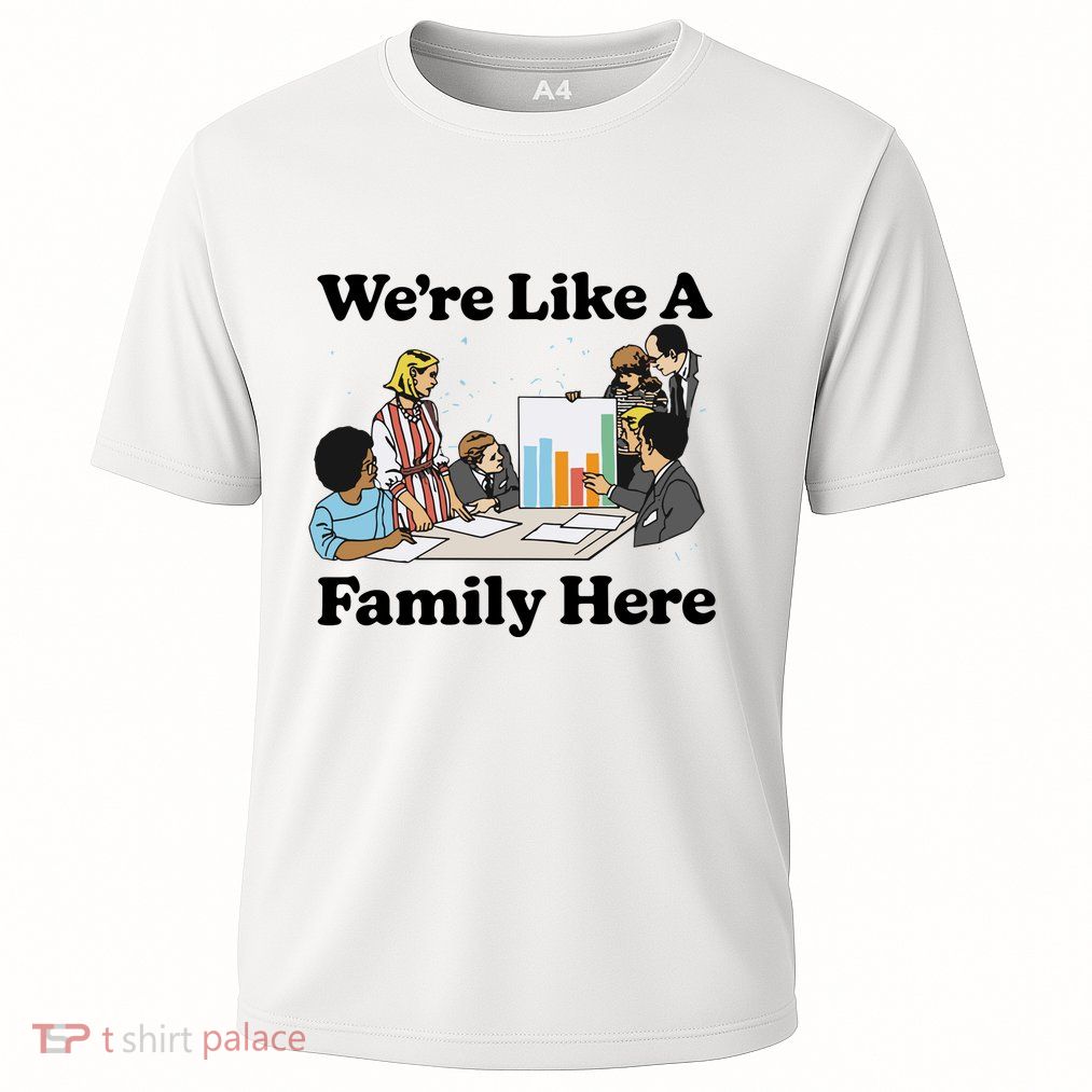 WeRe Like A Family Here Performance Shirt