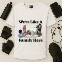 WeRe Like A Family Here Cooling Performance Crew T-Shirt