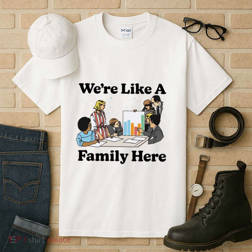 WeRe Like A Family Here Tall T-Shirt