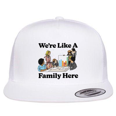 WeRe Like A Family Here Flatbill Hat
