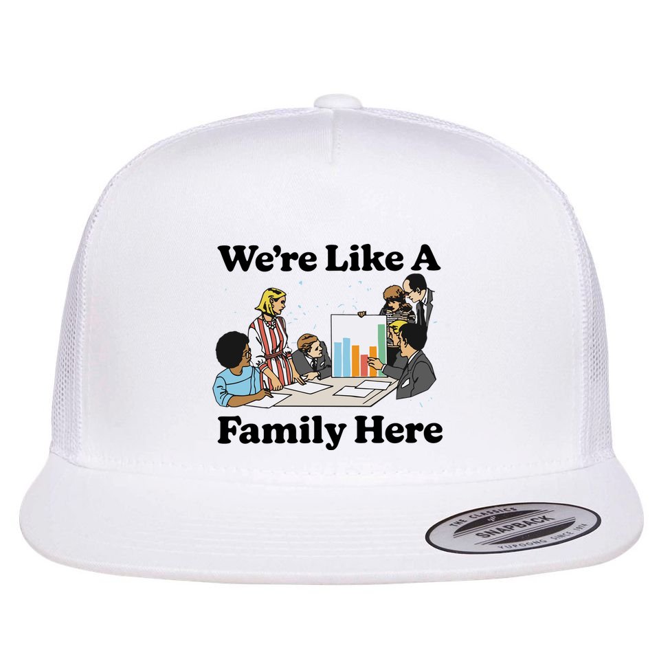 WeRe Like A Family Here Flat Bill Trucker Hat
