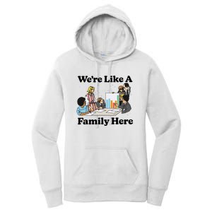 WeRe Like A Family Here Women's Pullover Hoodie