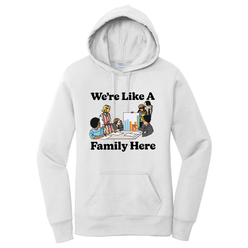 WeRe Like A Family Here Women's Pullover Hoodie