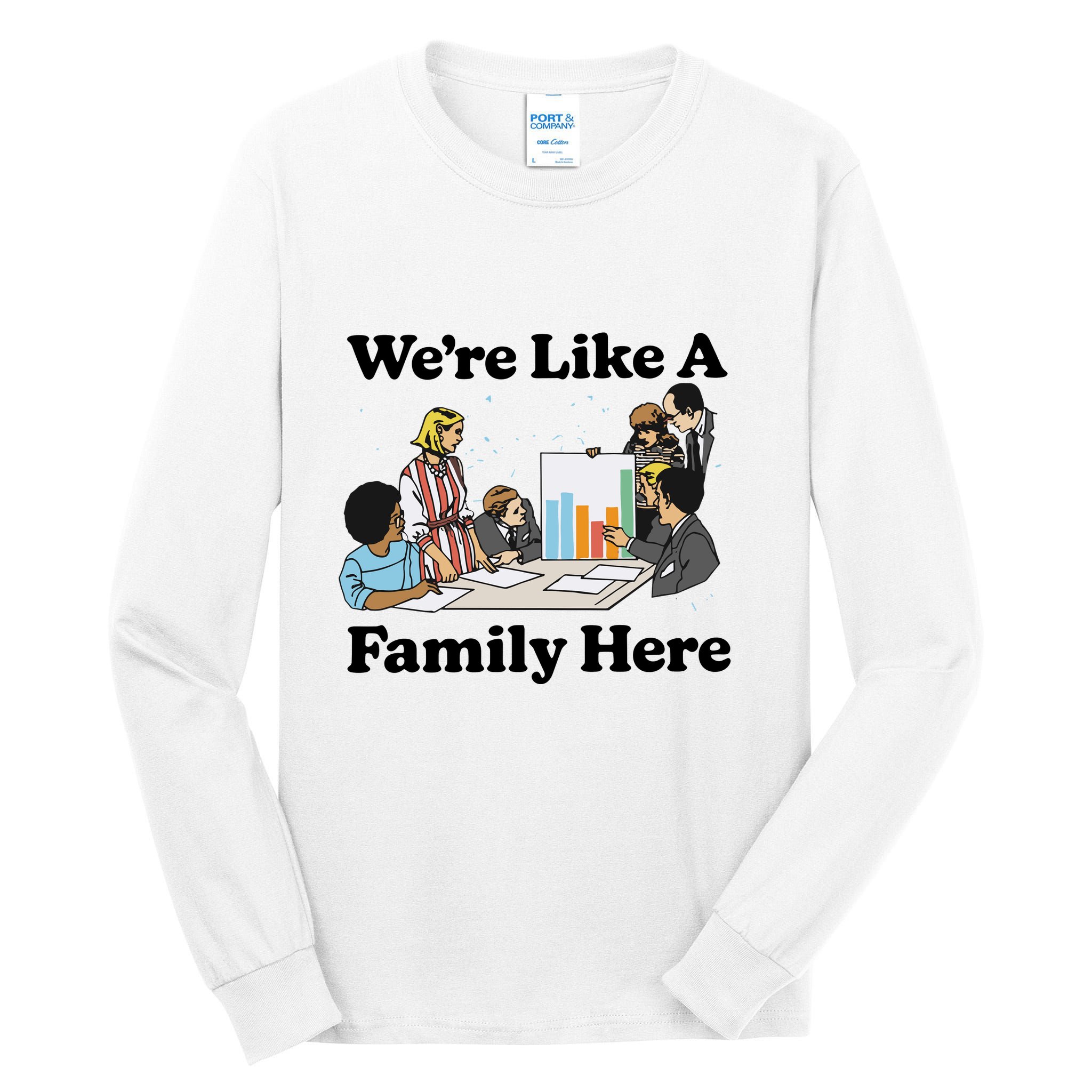 WeRe Like A Family Here Tall Long Sleeve T-Shirt