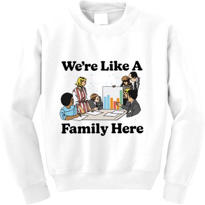 WeRe Like A Family Here Kids Sweatshirt