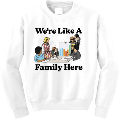 WeRe Like A Family Here Kids Sweatshirt