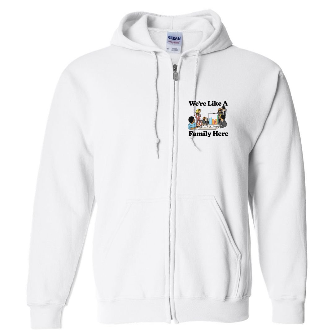 WeRe Like A Family Here Full Zip Hoodie