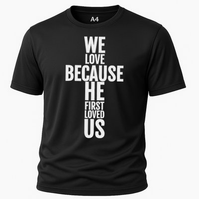 We Love Because He First Loved Us Christian Cross Performance Shirt