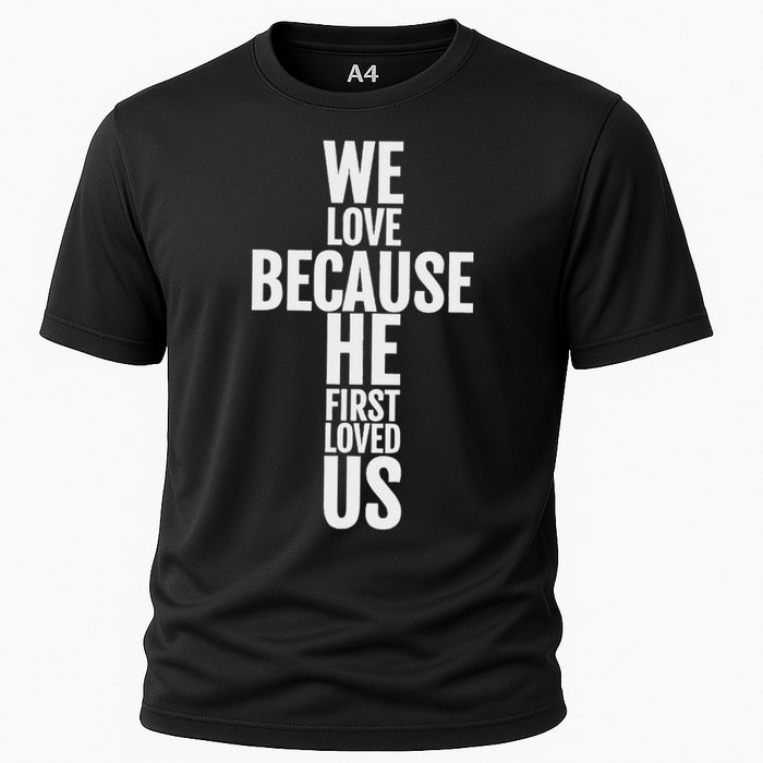 We Love Because He First Loved Us Christian Cross Performance Shirt