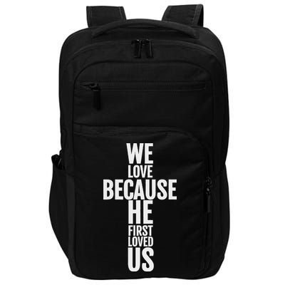 We Love Because He First Loved Us Christian Cross Impact Tech Backpack