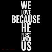 We Love Because He First Loved Us Christian Cross Button