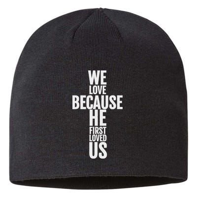 We Love Because He First Loved Us Christian Cross Sustainable Beanie