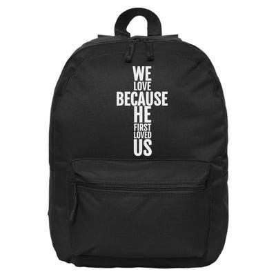 We Love Because He First Loved Us Christian Cross 16 in Basic Backpack