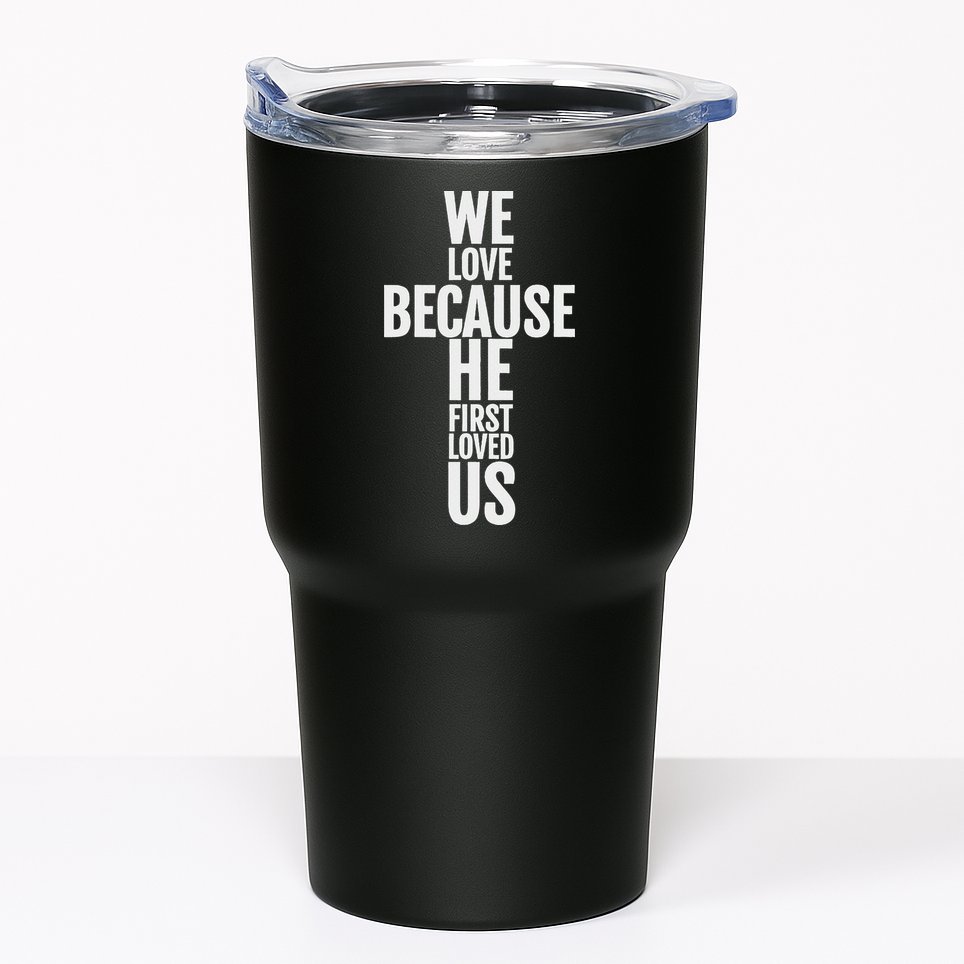 We Love Because He First Loved Us Christian Cross Tumbler