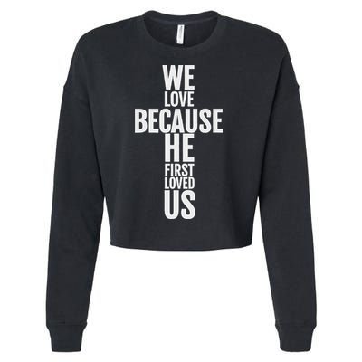 We Love Because He First Loved Us Christian Cross Cropped Pullover Crew
