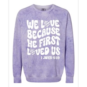 We Love Because He First Loved Us Colorblast Crewneck Sweatshirt