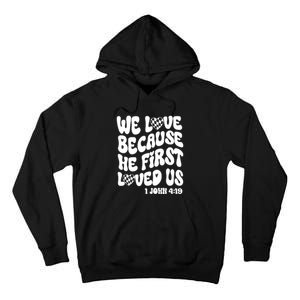 We Love Because He First Loved Us Tall Hoodie