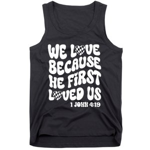 We Love Because He First Loved Us Tank Top