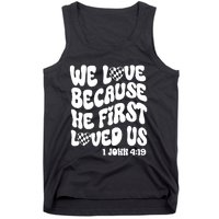 We Love Because He First Loved Us Tank Top